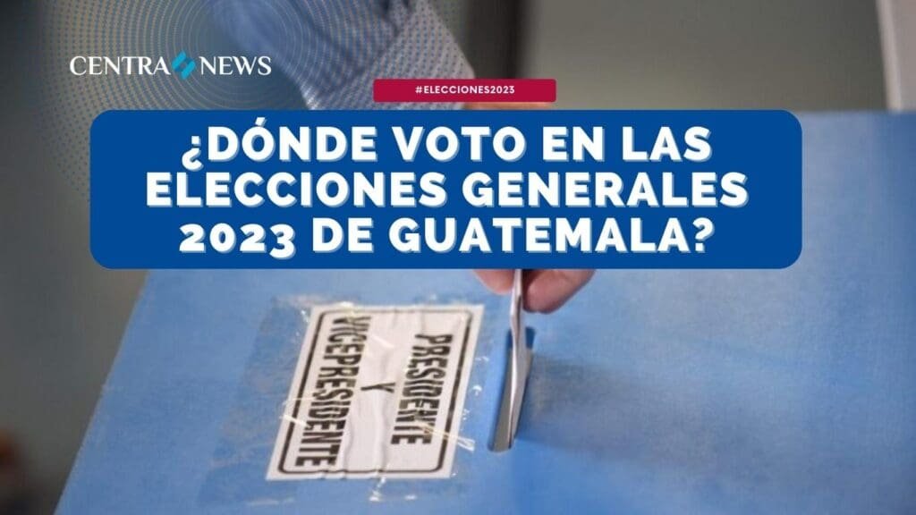 ¿Dónde me toca votar en la Elecciones Generales 2023 de Guatemala?