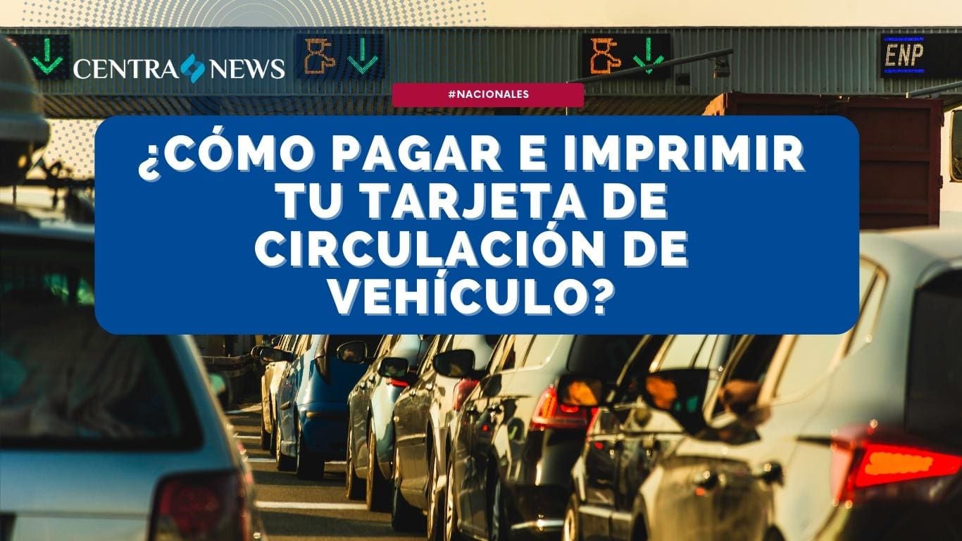 ¿Cómo pagar e imprimir tu Tarjeta de Circulación de Vehículo?