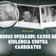 Modus Operandi: Casos de violencia contra candidatos